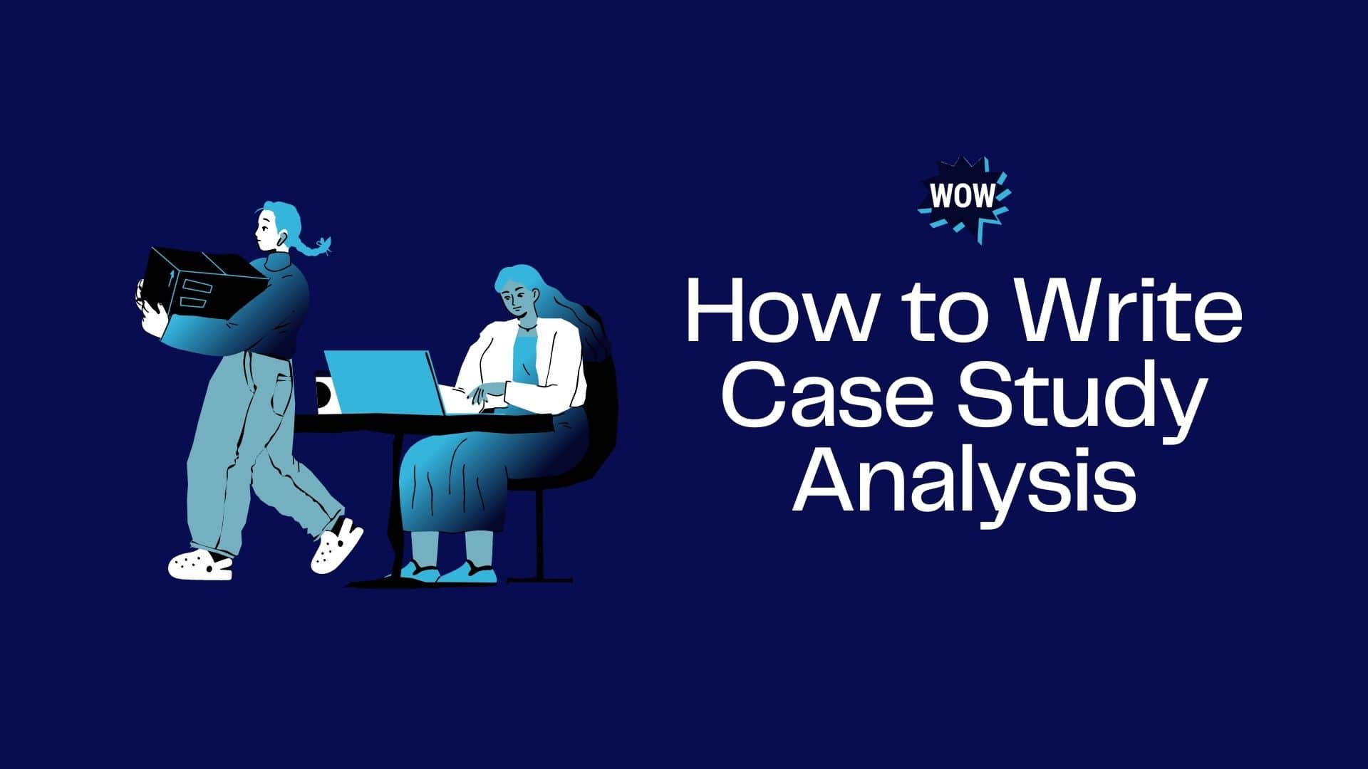 How to Write Case Study Analysis
